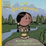 I am Sacagawea - Brad Meltzer ; Christopher Eliopoulos - 9780525428534