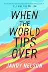 When the World Tips Over - Jandy Nelson - 9780525429098