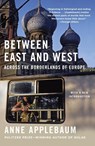Between East and West - Anne Applebaum - 9780525433187