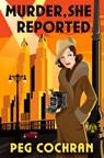 Murder, She Reported - Peg Cochran - 9780525479666
