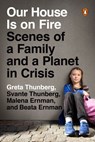 Our House Is on Fire - Greta Thunberg ; Svante Thunberg ; Malena Ernman ; Beata Ernman - 9780525507376