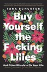 Buy Yourself the F*cking Lilies - Tara Schuster - 9780525509899