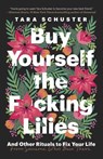 Buy Yourself the F*cking Lilies - Tara Schuster - 9780525509905