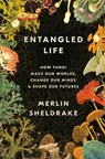 Sheldrake, M: Entangled Life - Merlin Sheldrake - 9780525510314