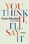 You Think It, I'll Say It - SITTENFELD,  Curtis - 9780525510703