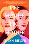 Like Mother, Like Mother - Susan Rieger - 9780525512493