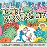 You're Missing It! - Brady Smith ; Tiffani Thiessen - 9780525514435