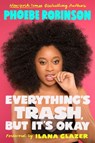 Everything's Trash, But It's Okay - Phoebe Robinson - 9780525534150