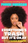 Everything's Trash, But It's Okay - Phoebe Robinson ; Ilana Glazer - 9780525534167