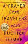 A Prayer for Travelers - Ruchika Tomar - 9780525537038