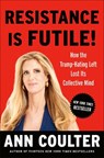 Resistance Is Futile! - Ann H. Coulter - 9780525540076