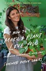 How To Make A Plant Love You - OAKES,  Summer Rayne - 9780525540281
