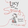 Lucy and the String - Vanessa Roeder - 9780525552512