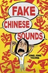Fake Chinese Sounds - Jing Jing Tsong - 9780525553427