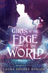 Girls at the Edge of the World - Laura Brooke Robson - 9780525554035