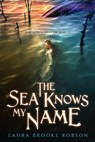 The Sea Knows My Name - Laura Brooke Robson - 9780525554066