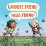 Goodbye, Friend! Hello, Friend! - Cori Doerrfeld - 9780525554370