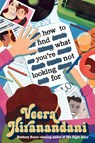 How to Find What You're Not Looking For - Veera Hiranandani - 9780525555049