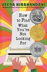 How to Find What You're Not Looking for - Veera Hiranandani - 9780525555056