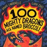 100 Mighty Dragons All Named Broccoli - David LaRochelle - 9780525555445