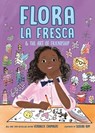 Flora la Fresca & the Art of Friendship - Veronica Chambers - 9780525556305
