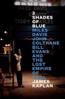 3 Shades of Blue - James Kaplan - 9780525561002