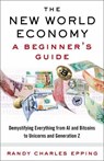 New World Economy: A Beginner's Guide - Randy Charles Epping - 9780525563204