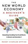 The New World Economy: A Beginner's Guide - Randy Charles Epping - 9780525563211