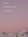Silence: In the Age of Noise - Erling Kagge - 9780525563648