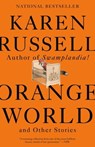 Orange World and Other Stories - Karen Russell - 9780525566076