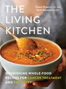 The Living Kitchen: Nourishing Whole-Food Recipes for Cancer Treatment and Recovery - Tamara Green - 9780525611479