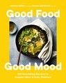 Good Food, Good Mood: 100 Nourishing Recipes to Support Mind and Body Wellness - Tamara Green - 9780525611981