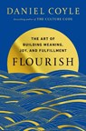 Flourish: The Art of Building Meaning, Joy, and Fulfillment - Daniel Coyle - 9780525620709