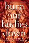 Burn Our Bodies Down - Rory Power - 9780525645658