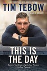 This is the Day: Reclaim your Dream. Ignite your Passion. Live your Purpose. - Tebow Tim ; A J Gregory - 9780525650300