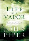 Life As a Vapor - John Piper - 9780525653400
