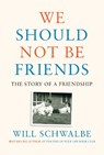We Should Not Be Friends - Will Schwalbe - 9780525654933