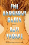 The Knockout Queen - Rufi Thorpe - 9780525656791