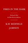 Fires in the Dark - Kay Redfield Jamison - 9780525657187