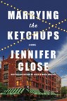 Marrying the Ketchups - Jennifer Close - 9780525658870