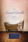 An Amish Cradle - Beth Wiseman ; Amy Clipston ; Kathleen Fuller ; Vannetta Chapman - 9780529119797