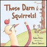 Those Darn Squirrels! - Adam Rubin - 9780544029569