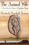 The Animal Wife - Elizabeth Marshall Thomas - 9780544129603