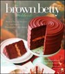 The Brown Betty Cookbook - Linda Hinton Brown ; Norrinda Brown Hayat ; Alison Conklin - 9780544188389