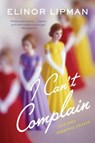 I Can't Complain - Elinor Lipman - 9780544227903