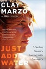 Just Add Water - Clay Marzo ; Robert Yehling - 9780544253179