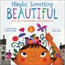 Maybe Something Beautiful - F. Isabel Campoy ; Theresa Howell - 9780544357693