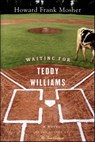 Waiting For Teddy Williams - Howard Frank Mosher - 9780544409835