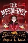 The Mesmerist - Smith Ronald L. Smith - 9780544445284