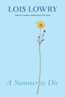 A Summer to Die - Lowry Lois Lowry ; Oliver Jenni Oliver - 9780544668416